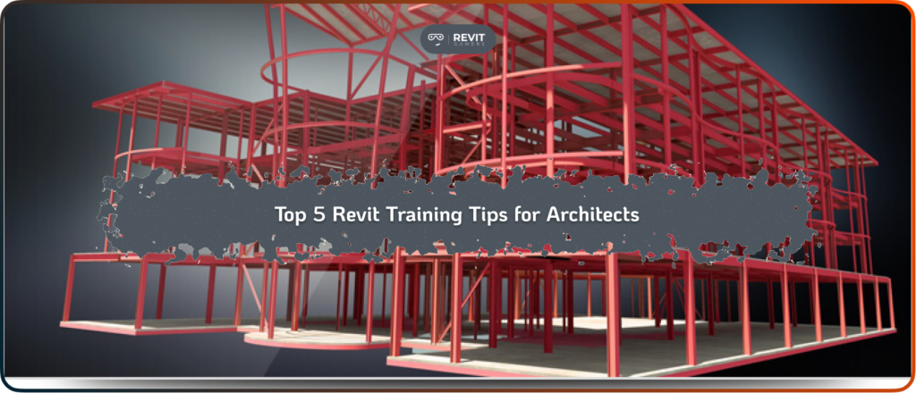Top 5 Revit Training Tips for Architects (1)