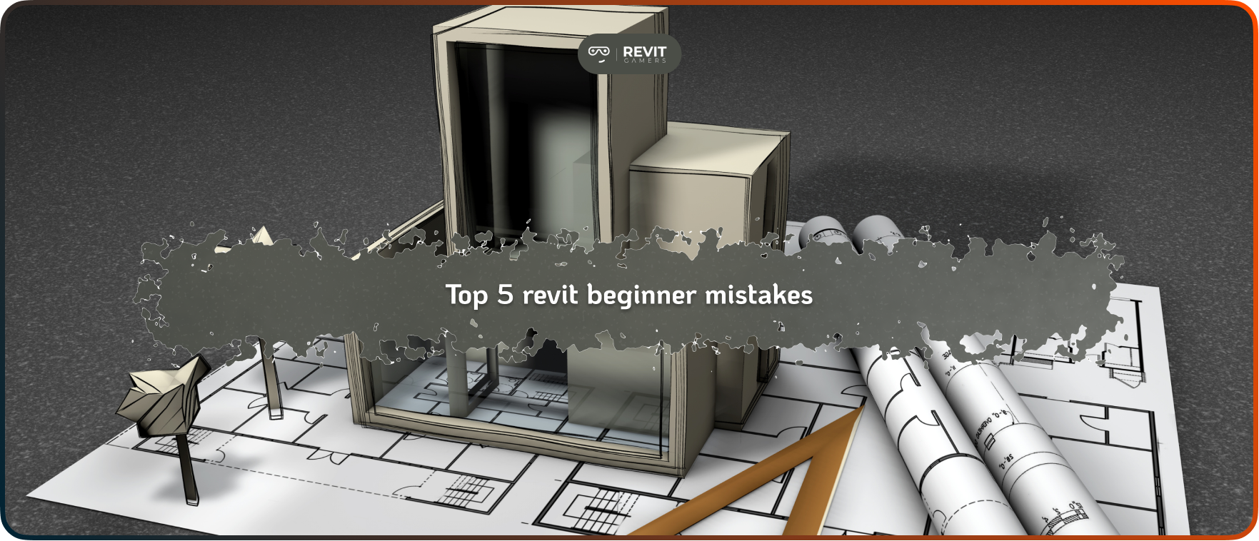 Top 5 revit beginner mistakes