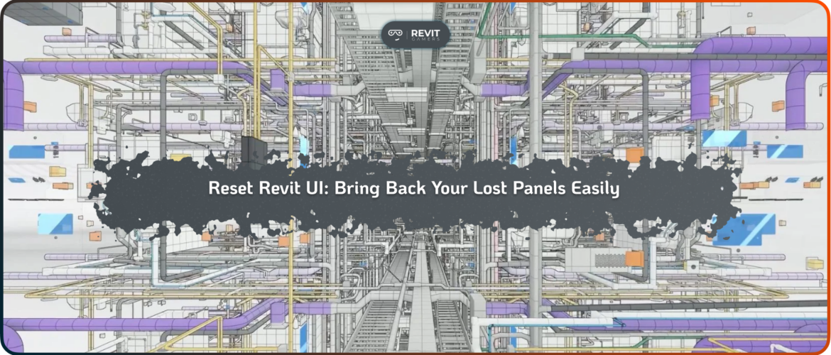 Reset Revit UI_ Bring Back Your Lost Panels Easily