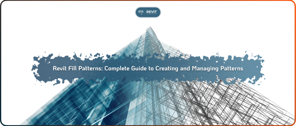 Revit Fill Patterns_ Complete Guide to Creating and Managing Patterns