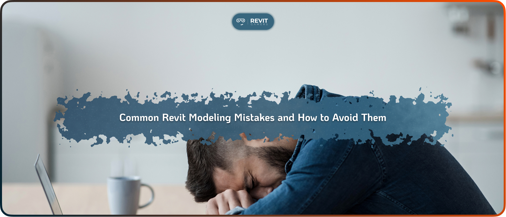 Common Revit Modeling Mistakes and How to Avoid Them