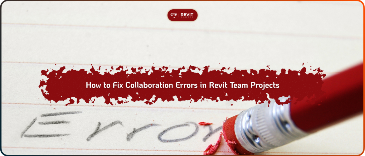 How to Fix Collaboration Errors in Revit Team Projects