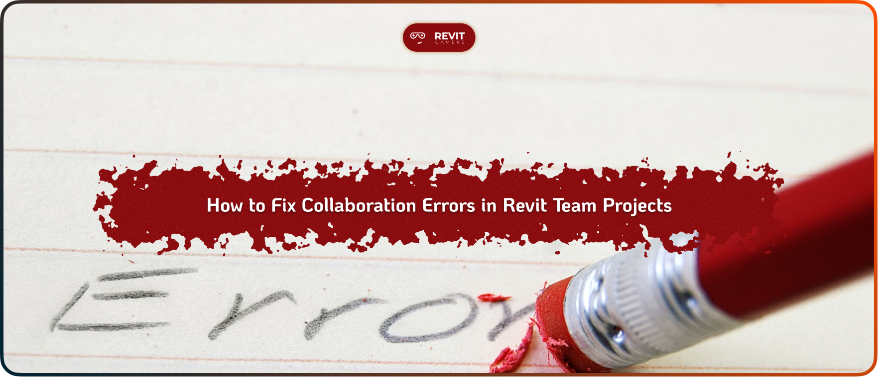 How to Fix Collaboration Errors in Revit Team Projects