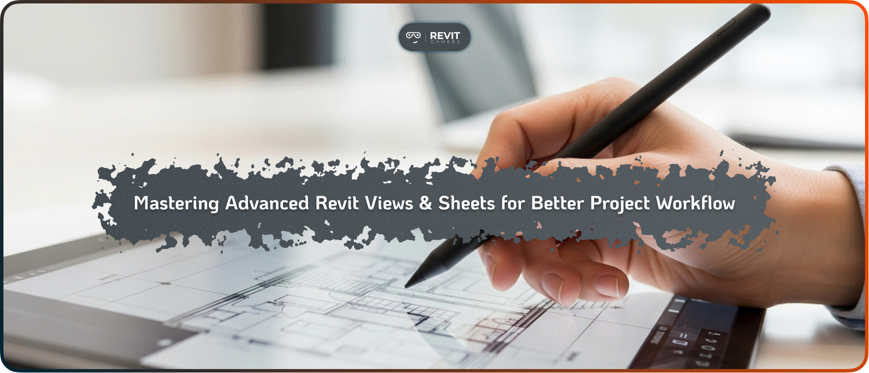 Mastering Advanced Revit Views & Sheets for Better Project Workflow