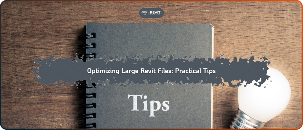 Optimizing Large Revit Files_ Practical Tips