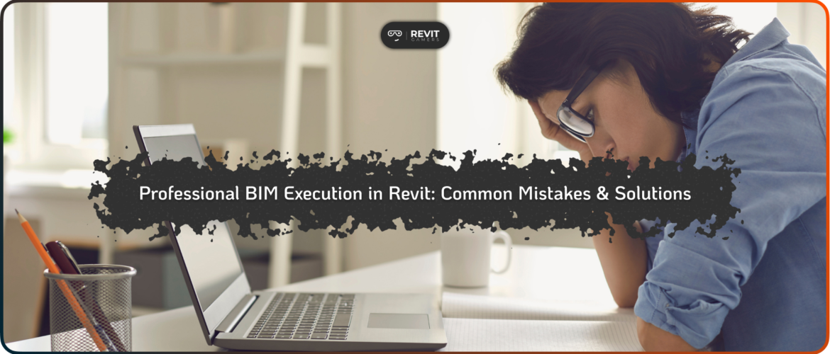 Professional BIM Execution in Revit_ Common Mistakes & Solutions