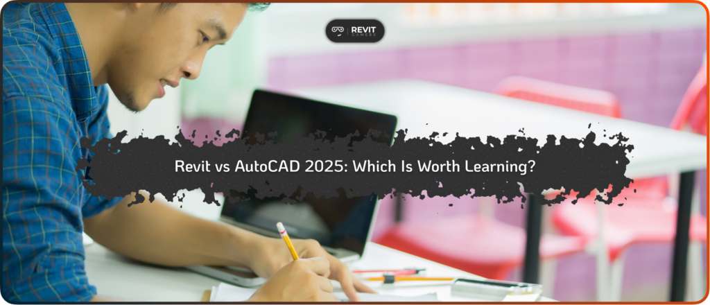 Revit vs AutoCAD 2025_ Which Is Worth Learning_
