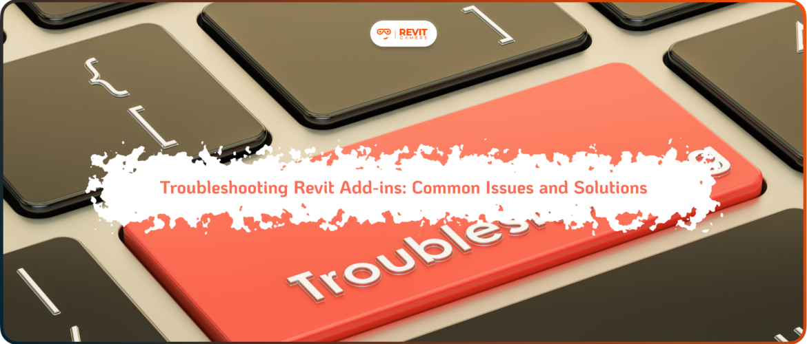 Troubleshooting Revit Add-ins_ Common Issues and Solutions