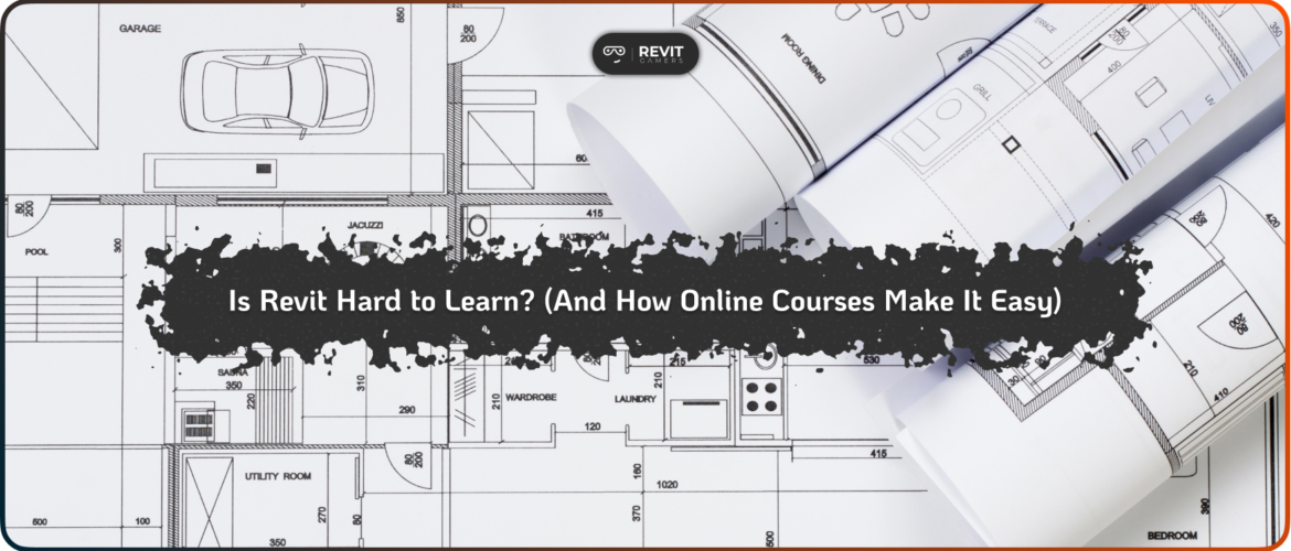 Is Revit Hard to Learn? (And How Online Courses Make It Easy)