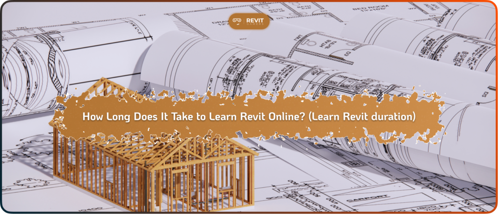How Long Does It Take to Learn Revit Online? (Realistic Timeline)