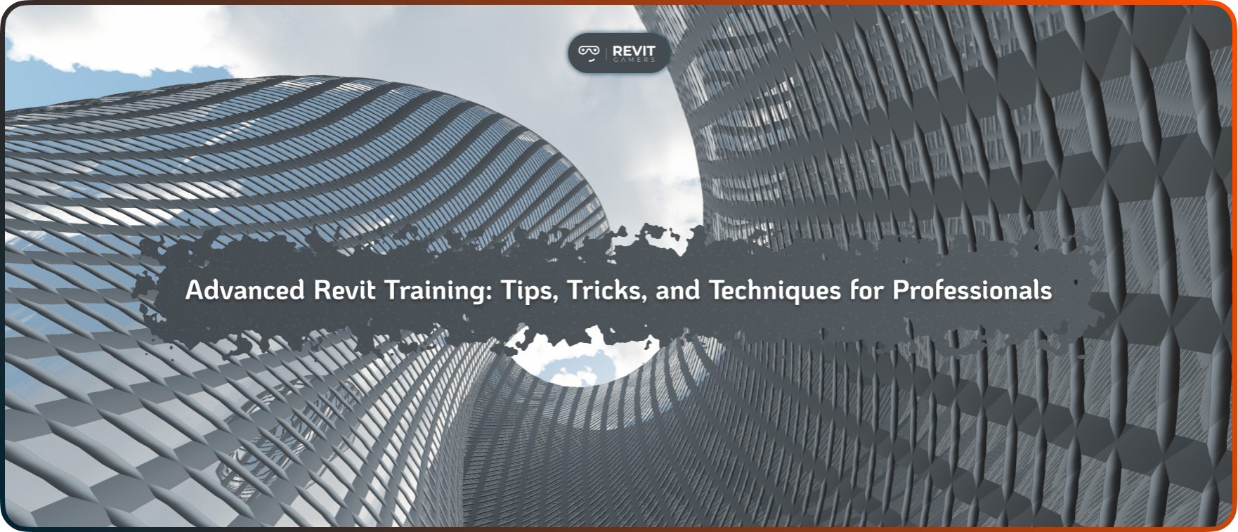Advanced Revit Training: Tips, Tricks, and Techniques for Professionals